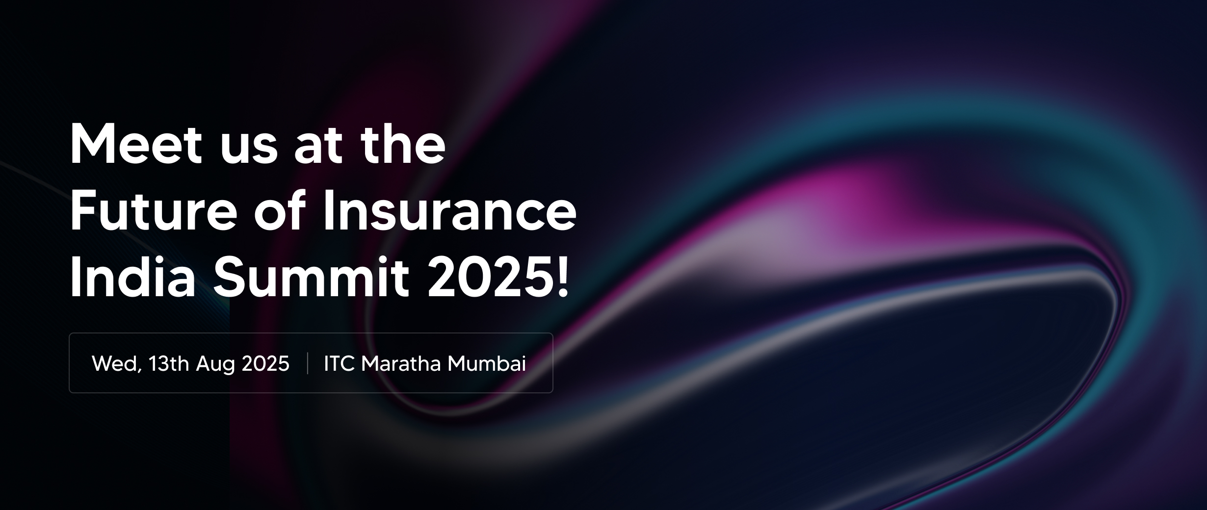 Meet us at the Future of Insurance India Summit 2025