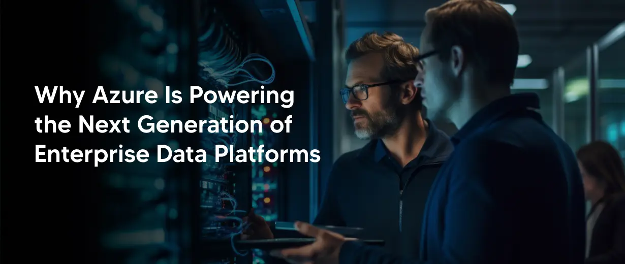 Why Azure Is Powering the Next Generation of Enterprise Data Platforms